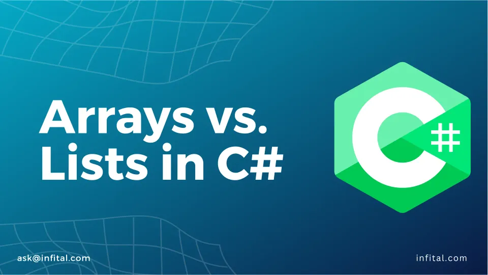Arrays vs. Lists in C#: Understanding the Key Differences for Efficient Programming